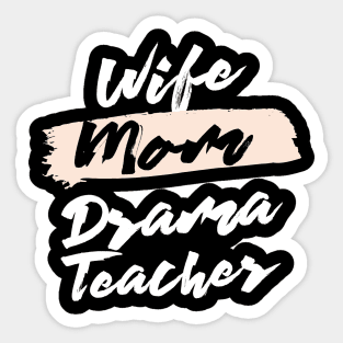Cute Wife Mom Drama Teacher Gift Idea Sticker